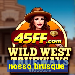 nosso brusque